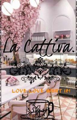 La Cattiva. Love Love What if!