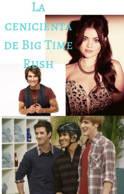 La cenicienta de Big Time Rush [TERMINADA]