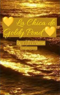 💛La chica de Goldy Pond💛[En Pausa]