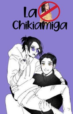 La Chikiamiga (Finalizado)