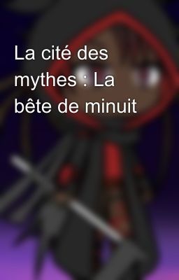 La cité des mythes : La bête de minuit