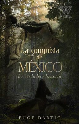 La Conquista de México: La verdadera historia (HISTORIA CORTA)