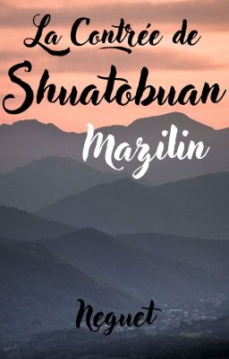 La Contrée de Shuatobuan : Mazilin