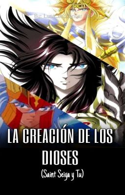 LA CREACIÓN DE LOS DIOSES ( Saint Seiya y tu )