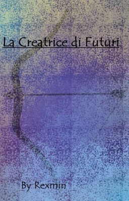 La Creatrice di Futuri