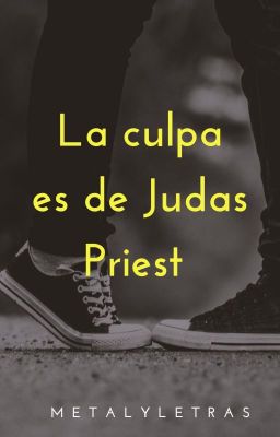 La culpa es de Judas Priest [Oneshot]