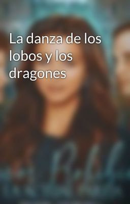 La danza de los lobos y los dragones