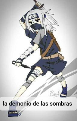 La demonio de las sombras/ La Hija de Kakashi 