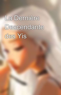 La Dernière Descendante des Yis