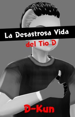 La desastrosa vida del tío D