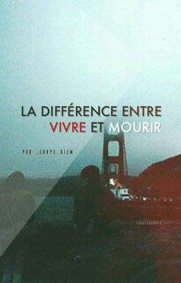 La différence entre vivre et mourir