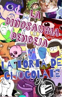 La Dinosauria pendeja y la Torta de Chocolate