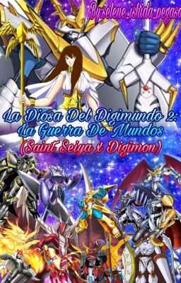 La Diosa Del Digimundo 2 : La Guerra De Mundos (Saint Seiya x Digimon) 