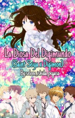 La Diosa Del Digimundo (Saint Seiya x Digimon) 