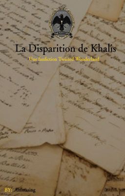 La Disparition de Khalis [Twisted Wonderland, OC]