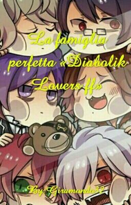 La famiglia perfetta. 《Diabolik Lovers ff》