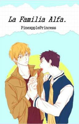 La Familia Alfa. (Omegaverse) - KiKasa