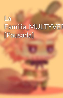 La Familia_MULTYVERS [Pausada]