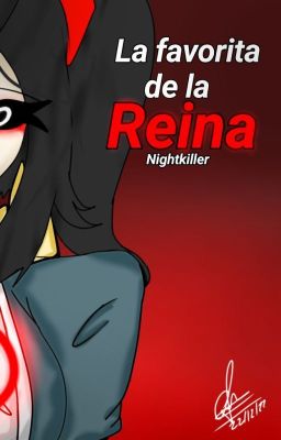 La favorita de la REINA ꒰NightKiller꒱