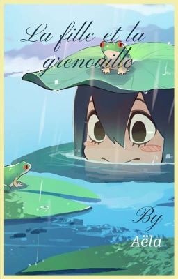 La fille et la grenouille {Tsuyu x oc}