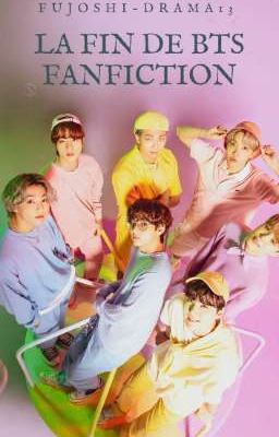 La fin de BTS - Fanfiction 