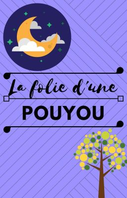 La folie d'une pouyou