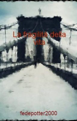 La fragilità della vita