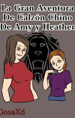 La Gran Aventura De Calzón Chino De Amy Y Heather