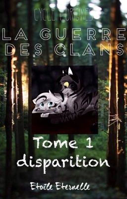 [La Guerre Des Clans]Cycle 1 : Origines Tome 1 : Disparition TERMINÉ