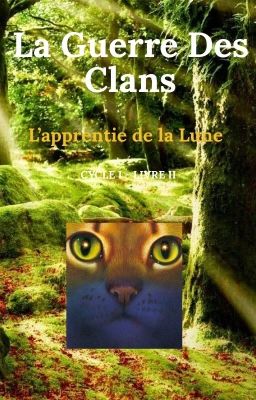 La Guerre Des Clans Cycle 1 Tome 2 : L'apprentie de la Lune...