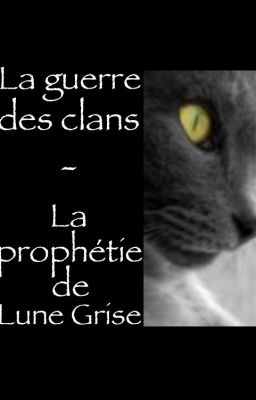 La guerre des clans - La prophétie de Lune Grise