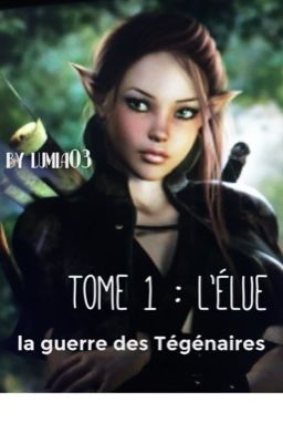 La guerre des Tégénaires ; Tom 1: L'élue # EN PAUSE #