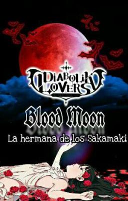 La Hermana De Los Sakamaki  Blood Moon (Diavolik Lovers)