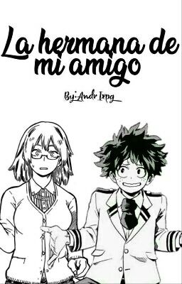 La hermana de mi amigo-BNHA (IzukuxFuyumi)