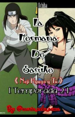 La Hermana De Sasuke  《 Neji Hyuga y Tu 》 [ Temporada 2 ]