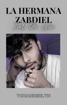 La Hermana De Zabdiel #1 | Joel De León | Terminada