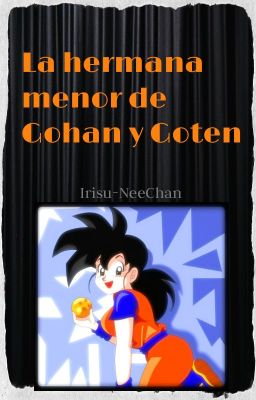 La hermana menor de Gohan y Goten.