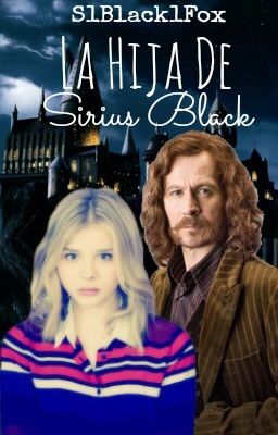 La Hija De Sirius Black  *En edición*