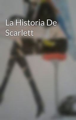 La Historia De Scarlett