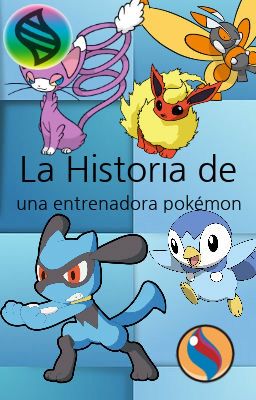 La historia de una Entrenadora Pokémon [PAUSADA]