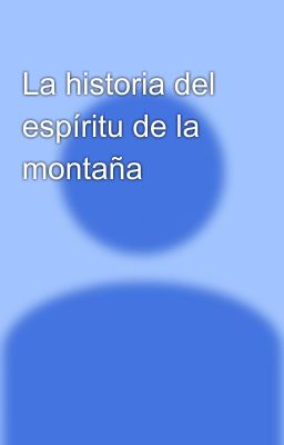 La historia del espíritu de la montaña