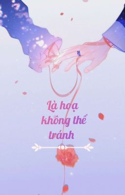 Là hoạ không thể tránh~Đan Thanh Thủ