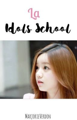 La Idols School   (Kpop Fanfiction)