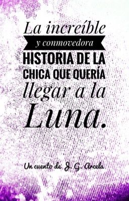 La increíble y conmovedora historia de la chica que quería llegar a la luna.