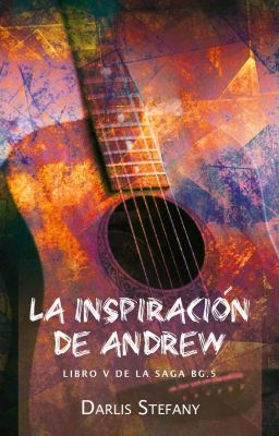 La inspiración de Andrew  (BG.5 libro #5)