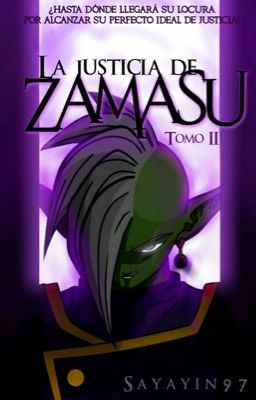 LA JUSTICIA DE ZAMASU (Zamasu, Goku y tú) Tomo II.