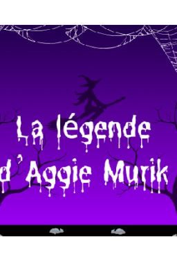 La légende d' Aggie Murik