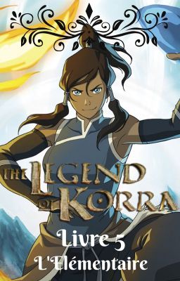 La légende de Korra (Livre 5) : l'Elémentaire