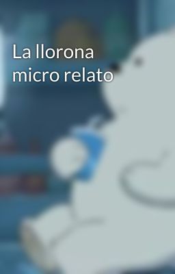 La llorona micro relato