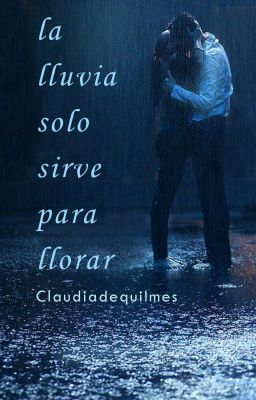 La lluvia solo sirve para llorar.